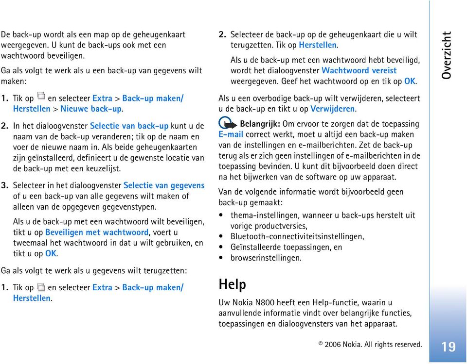 In het dialoogvenster Selectie van back-up kunt u de naam van de back-up veranderen; tik op de naam en voer de nieuwe naam in.