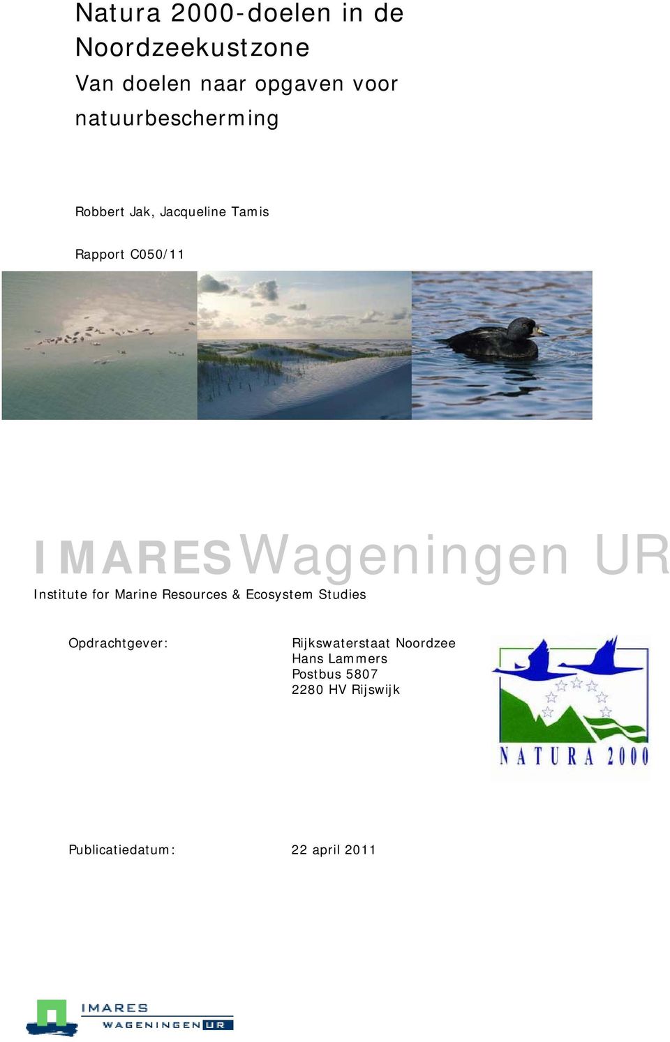 Wageningen UR Institute for Marine Resources & Ecosystem Studies Opdrachtgever: