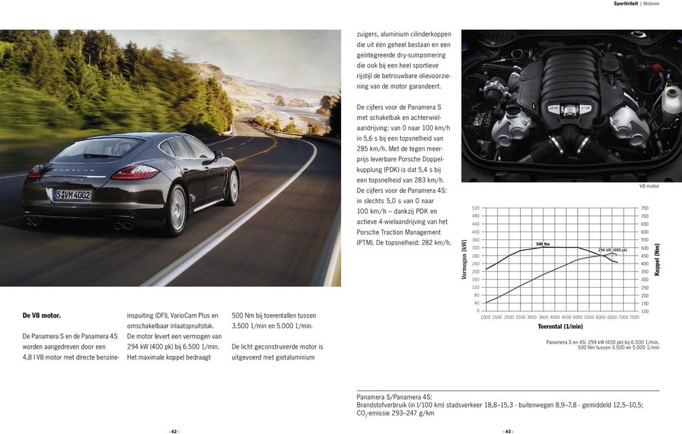 Met de tegen meerprijs leverbare Porsche Doppelkupplung (PDK) is dat 5,4 s bij een topsnelheid van 283 km/h.