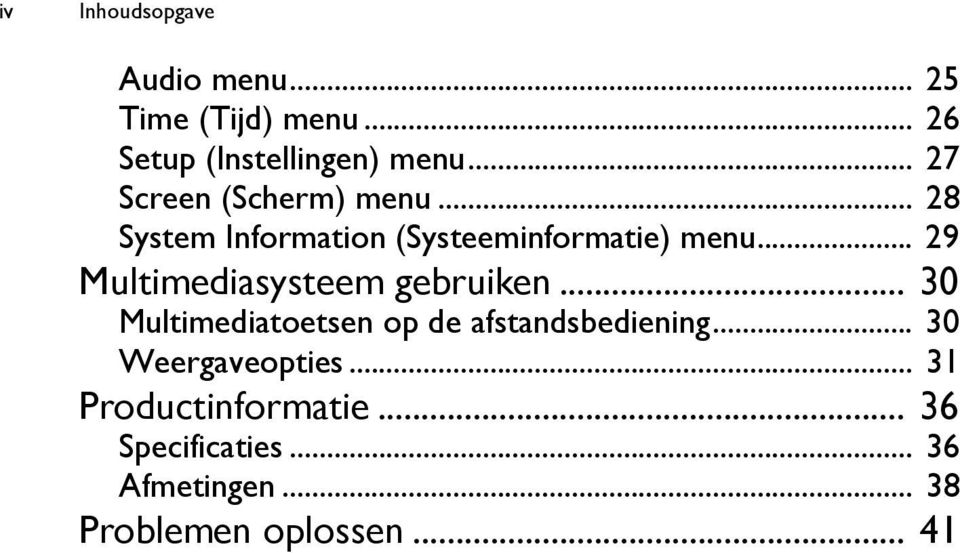 .. 29 Multimediasysteem gebruiken... 30 Multimediatoetsen op de afstandsbediening.