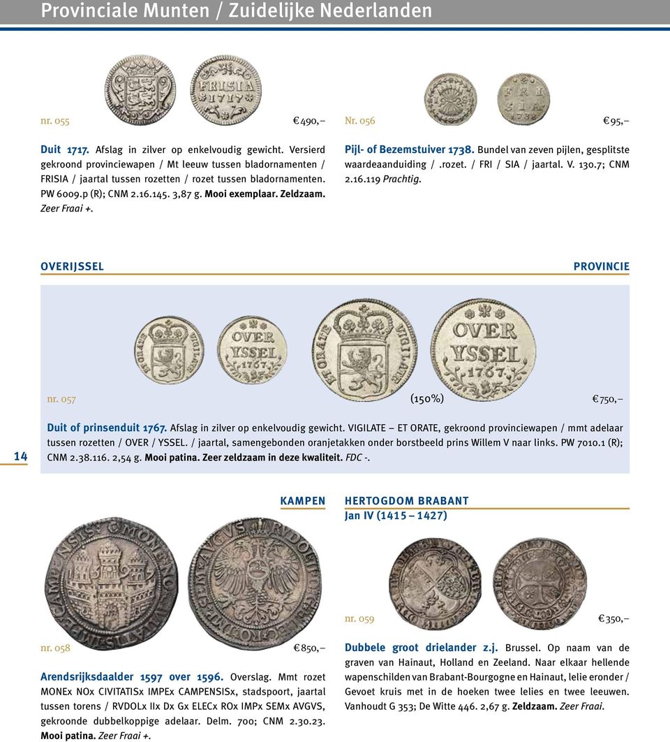 Zeer Fraai +. Nr. 056 95, Pijl- of Bezemstuiver 1738. Bundel van zeven pijlen, gesplitste waardeaanduiding /.rozet. / FRI / SIA / jaartal. V. 130.7; CNM 2.16.119 Prachtig. OVERIJSSEL PROVINCIE nr.