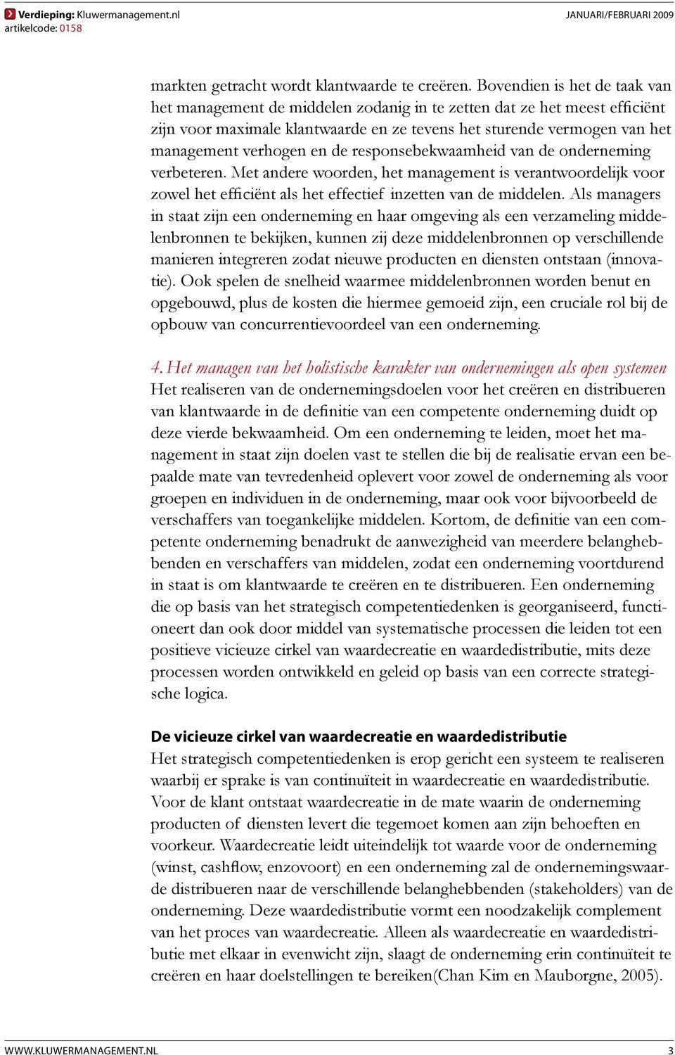 en de responsebekwaamheid van de onderneming verbeteren. Met andere woorden, het management is verantwoordelijk voor zowel het efficiënt als het effectief inzetten van de middelen.