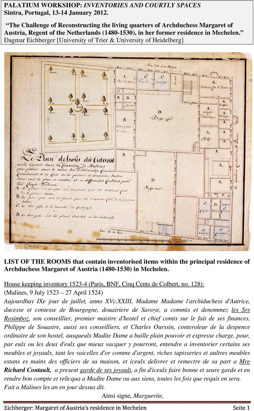 Dagmar Eichberger [University of Trier & University of Heidelberg] LIST OF THE ROOMS that contain inventorised items within the principal residence of Archduchess Margaret of Austria (1480-1530) in