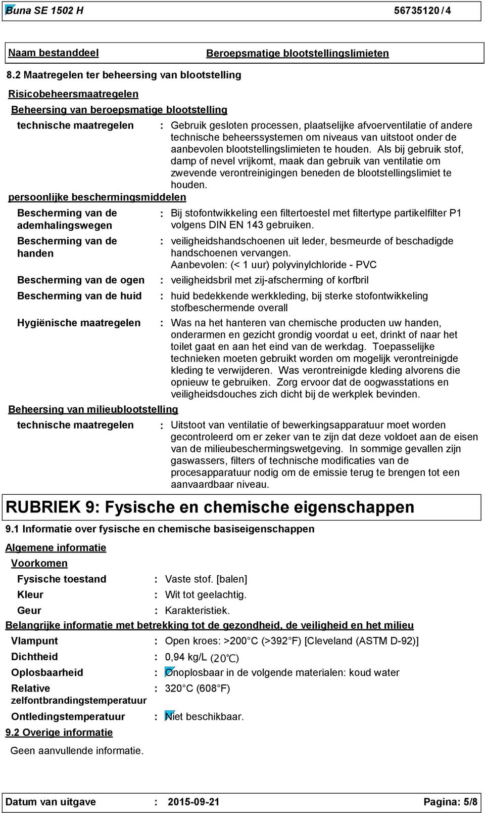 andere technische beheerssystemen om niveaus van uitstoot onder de aanbevolen blootstellingslimieten te houden.