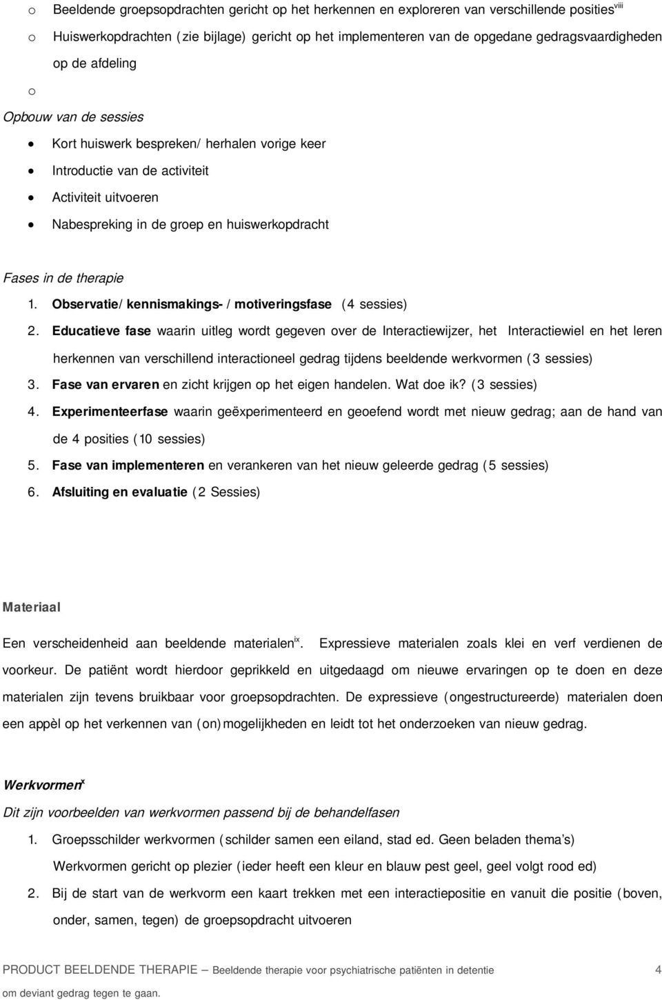 therapie 1. Observatie/ kennismakings- / motiveringsfase (4 sessies) 2.