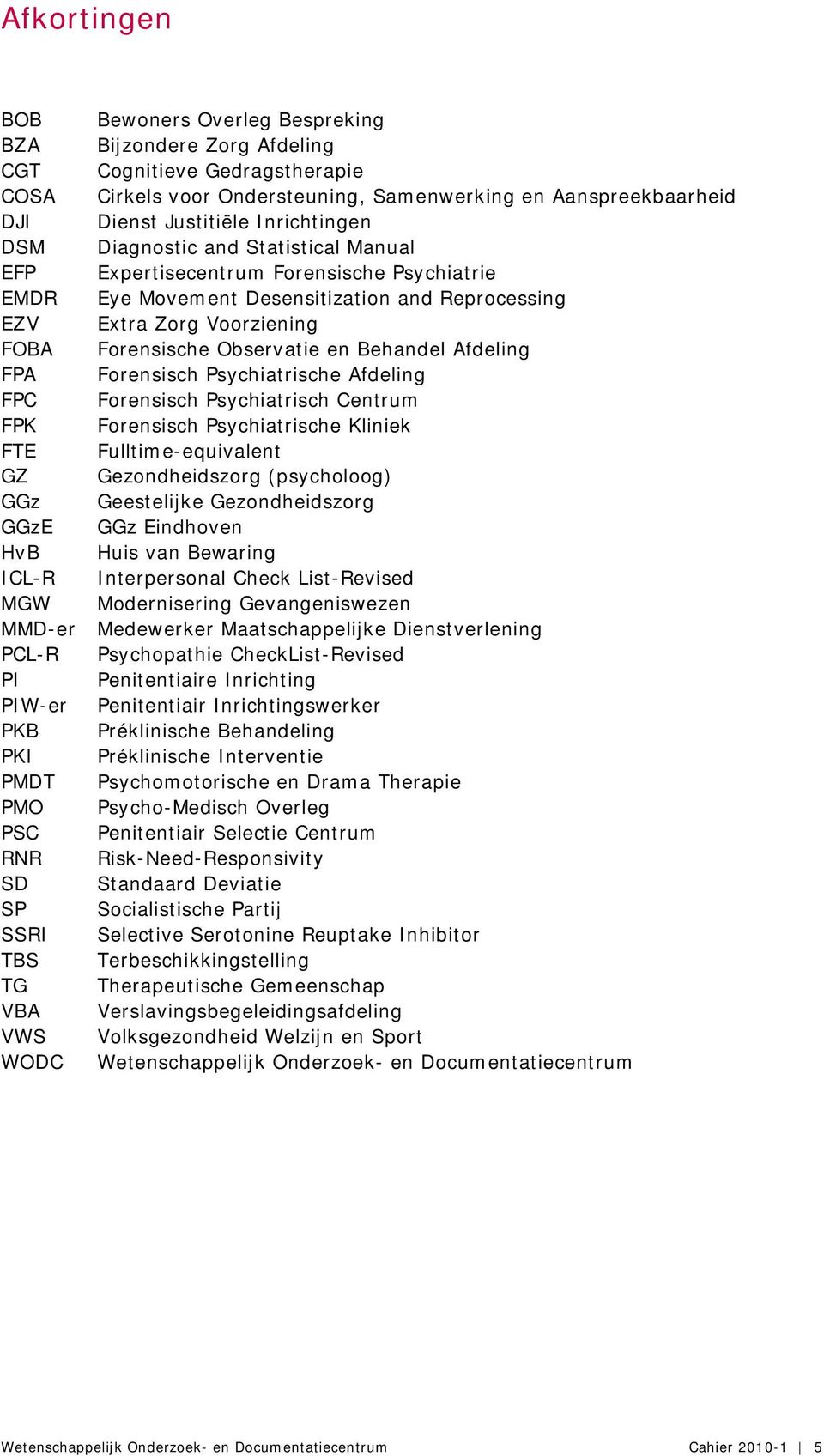 Expertisecentrum Forensische Psychiatrie Eye Movement Desensitization and Reprocessing Extra Zorg Voorziening Forensische Observatie en Behandel Afdeling Forensisch Psychiatrische Afdeling Forensisch