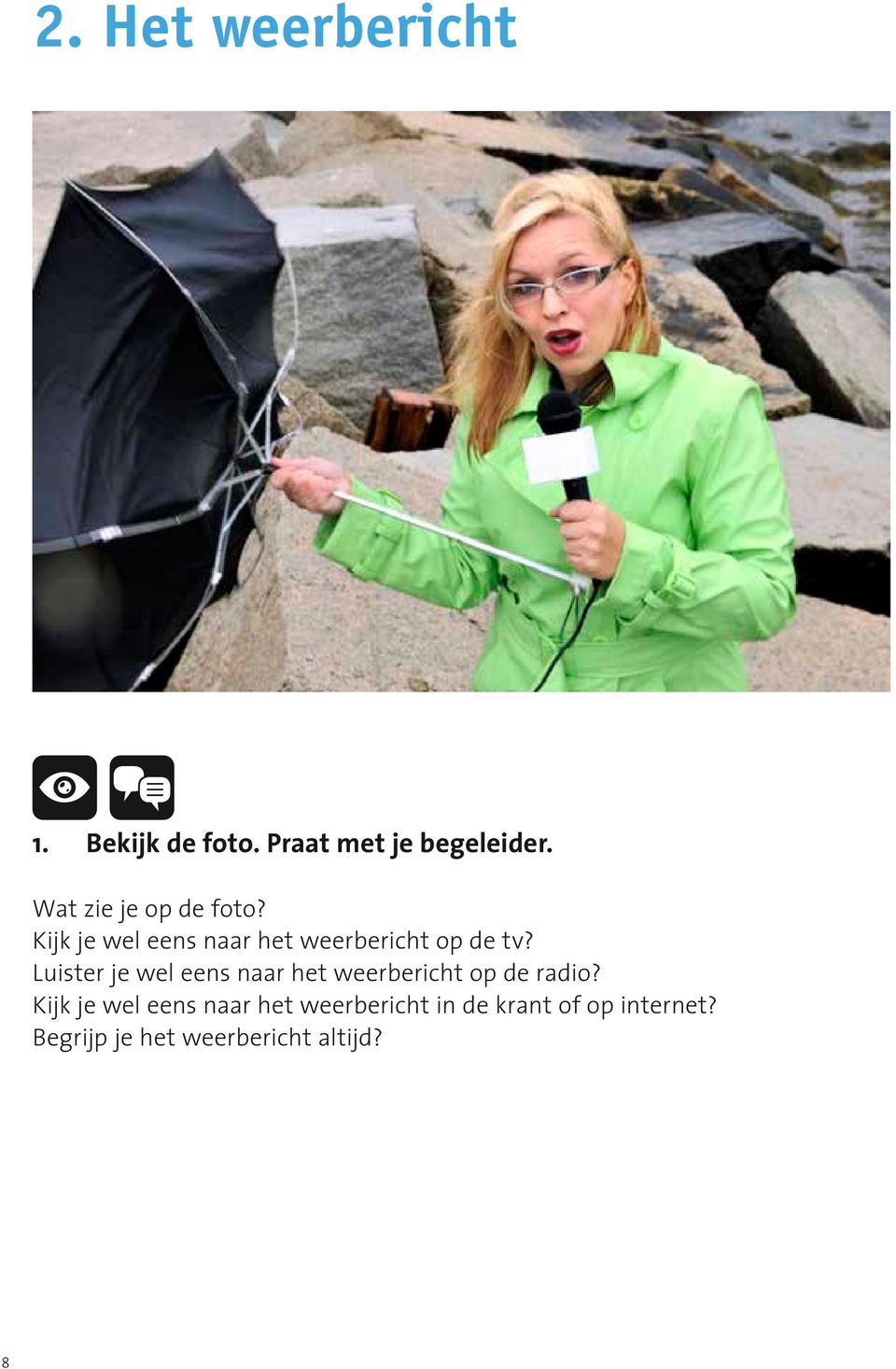 Luister je wel eens naar het weerbericht op de radio?