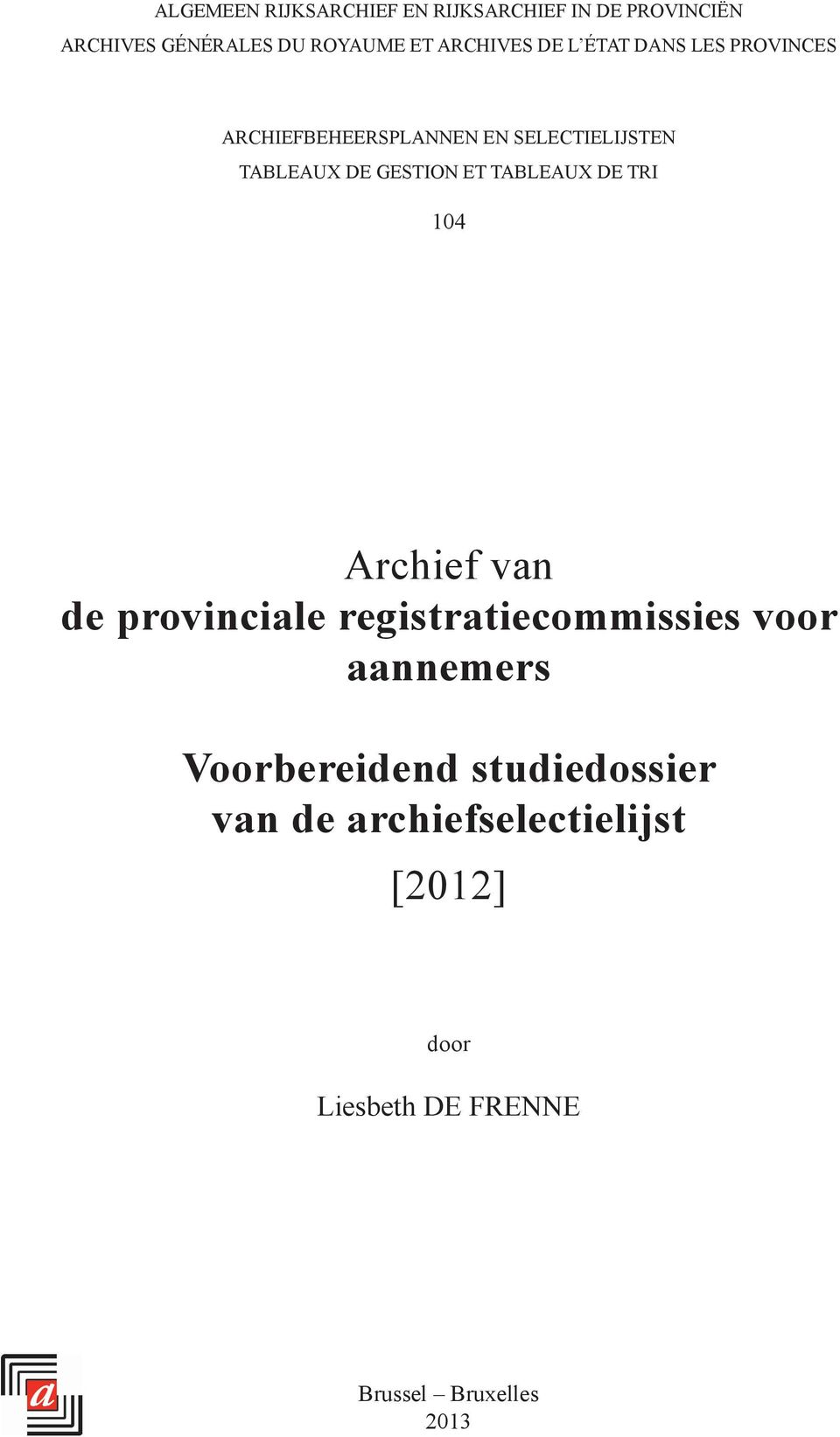 GESTION ET TABLEAUX DE TRI 104 Archief van de provinciale registratiecommissies voor aannemers