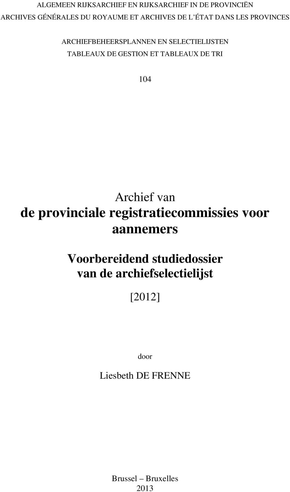 GESTION ET TABLEAUX DE TRI 104 Archief van de provinciale registratiecommissies voor aannemers