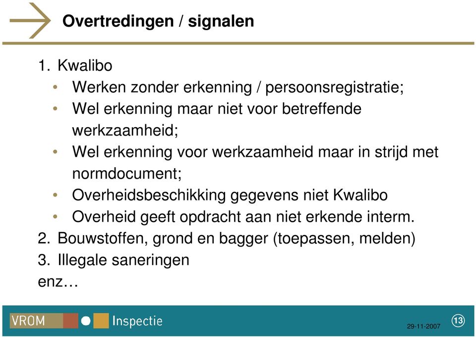 betreffende werkzaamheid; Wel erkenning voor werkzaamheid maar in strijd met normdocument;