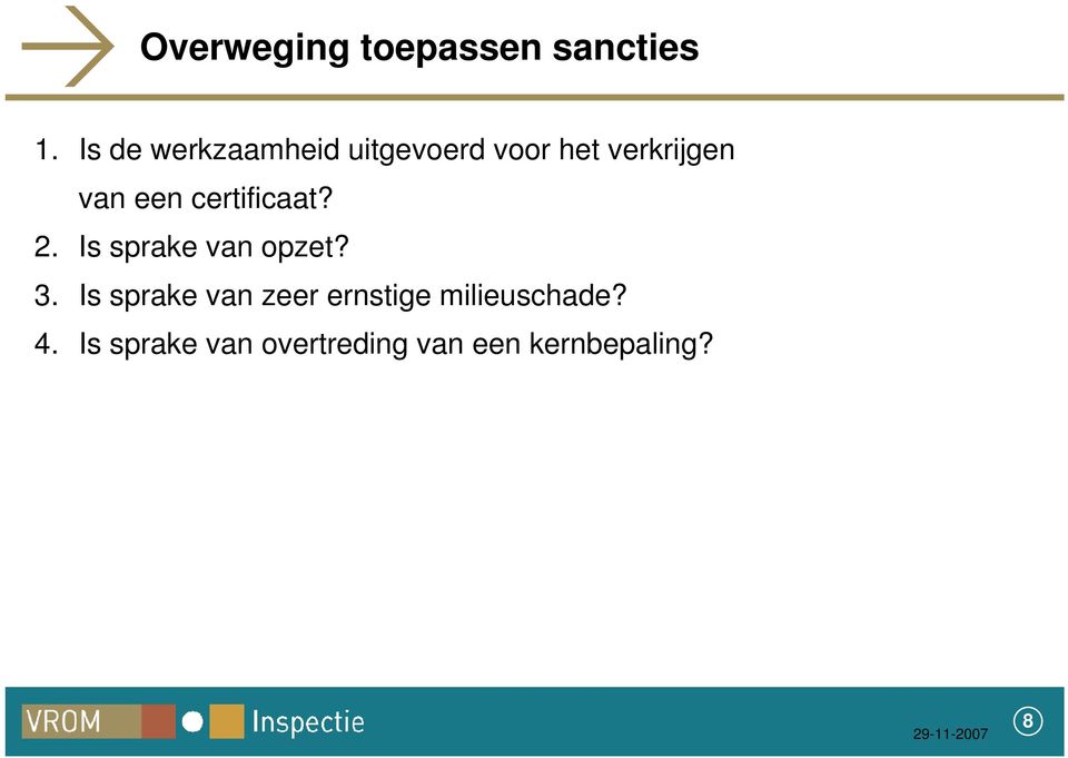 een certificaat? 2. Is sprake van opzet? 3.