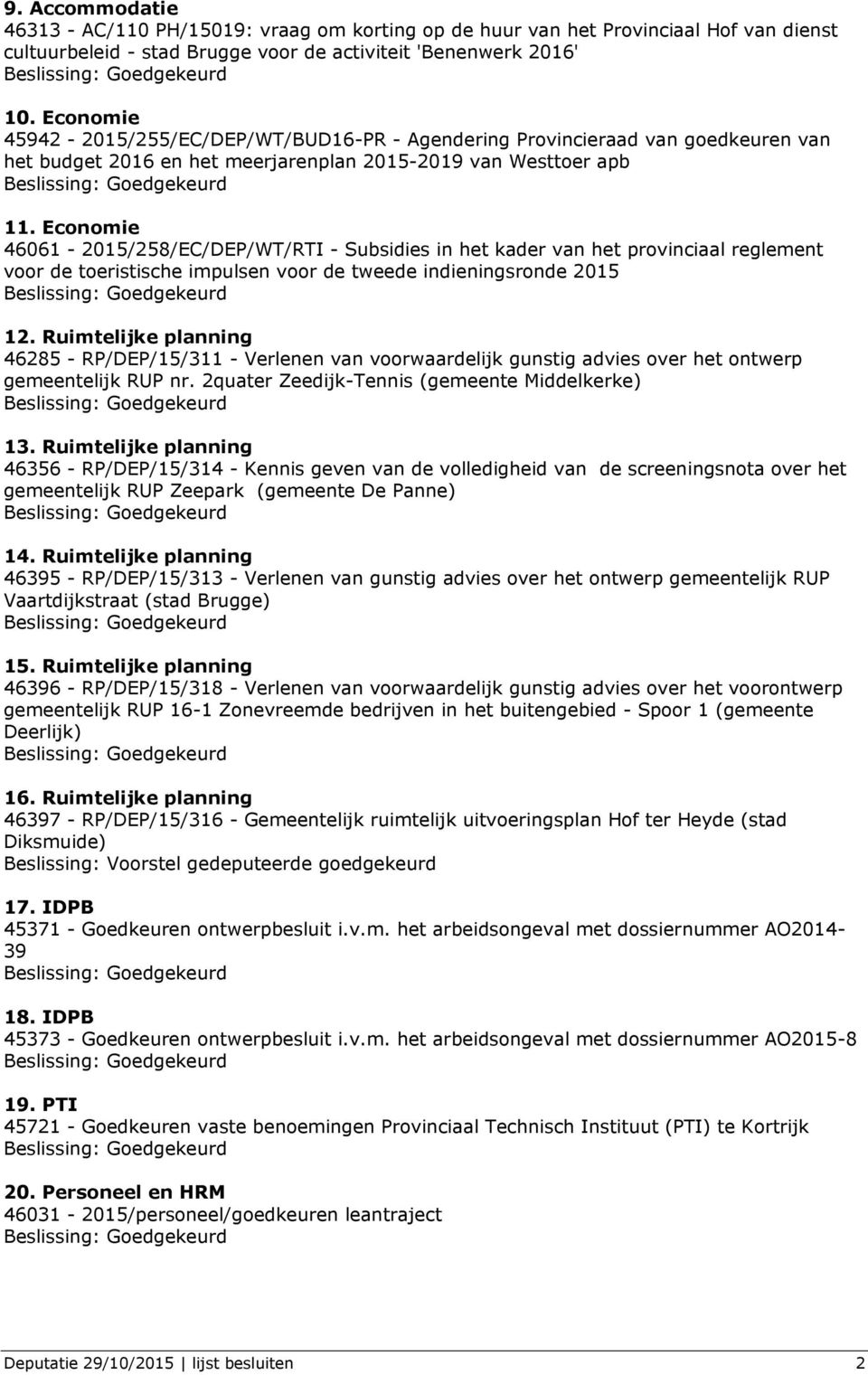 Economie 46061-2015/258/EC/DEP/WT/RTI - Subsidies in het kader van het provinciaal reglement voor de toeristische impulsen voor de tweede indieningsronde 2015 12.