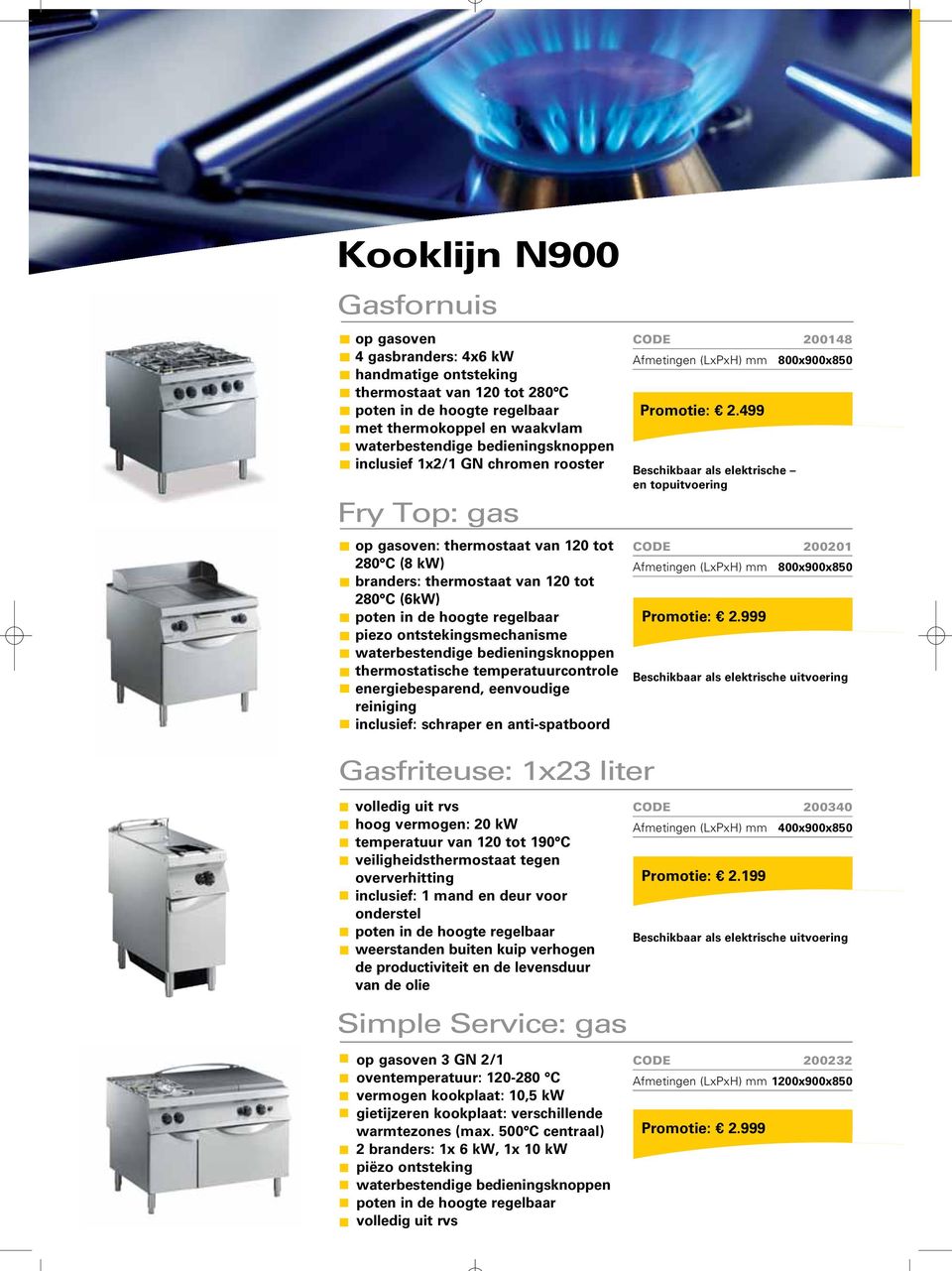 temperatuurcontrole energiebesparend, eenvoudige reiniging inclusief: schraper en anti-spatboord CODE 200148 Afmetingen (LxPxH) mm 800x900x850 Promotie: 2.