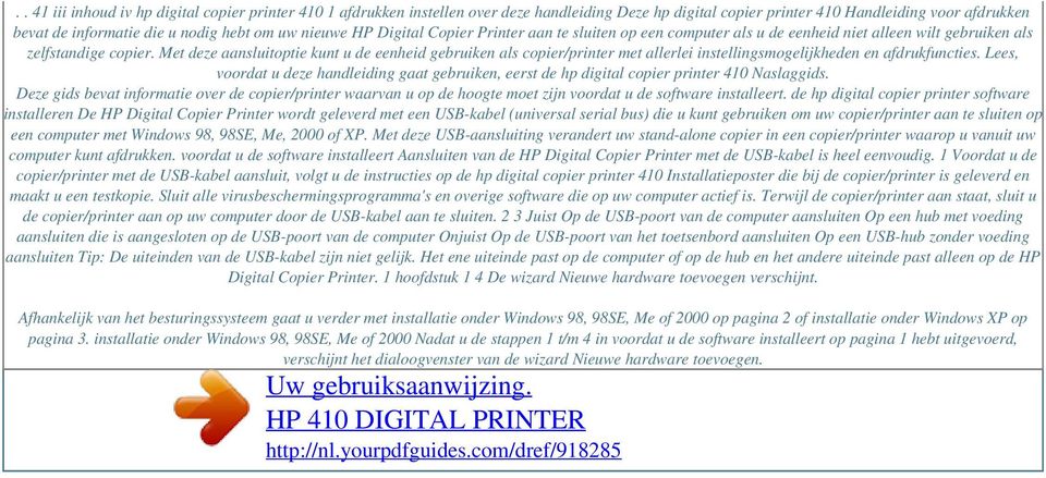 Met deze aansluitoptie kunt u de eenheid gebruiken als copier/printer met allerlei instellingsmogelijkheden en afdrukfuncties.