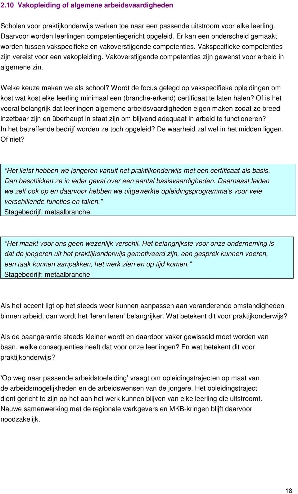 Vakoverstijgende competenties zijn gewenst voor arbeid in algemene zin. Welke keuze maken we als school?