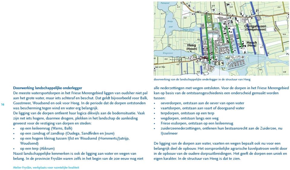 De ligging van de dorpen ontleent haar logica dikwijls aan de bodemsituatie.