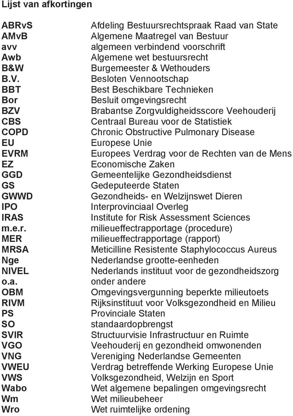 Bestuursrechtspraak Raad van State Algemene Maatregel van Bestuur algemeen verbindend voorschrift Algemene wet bestuursrecht Burgemeester & Wethouders Besloten Vennootschap Best Beschikbare