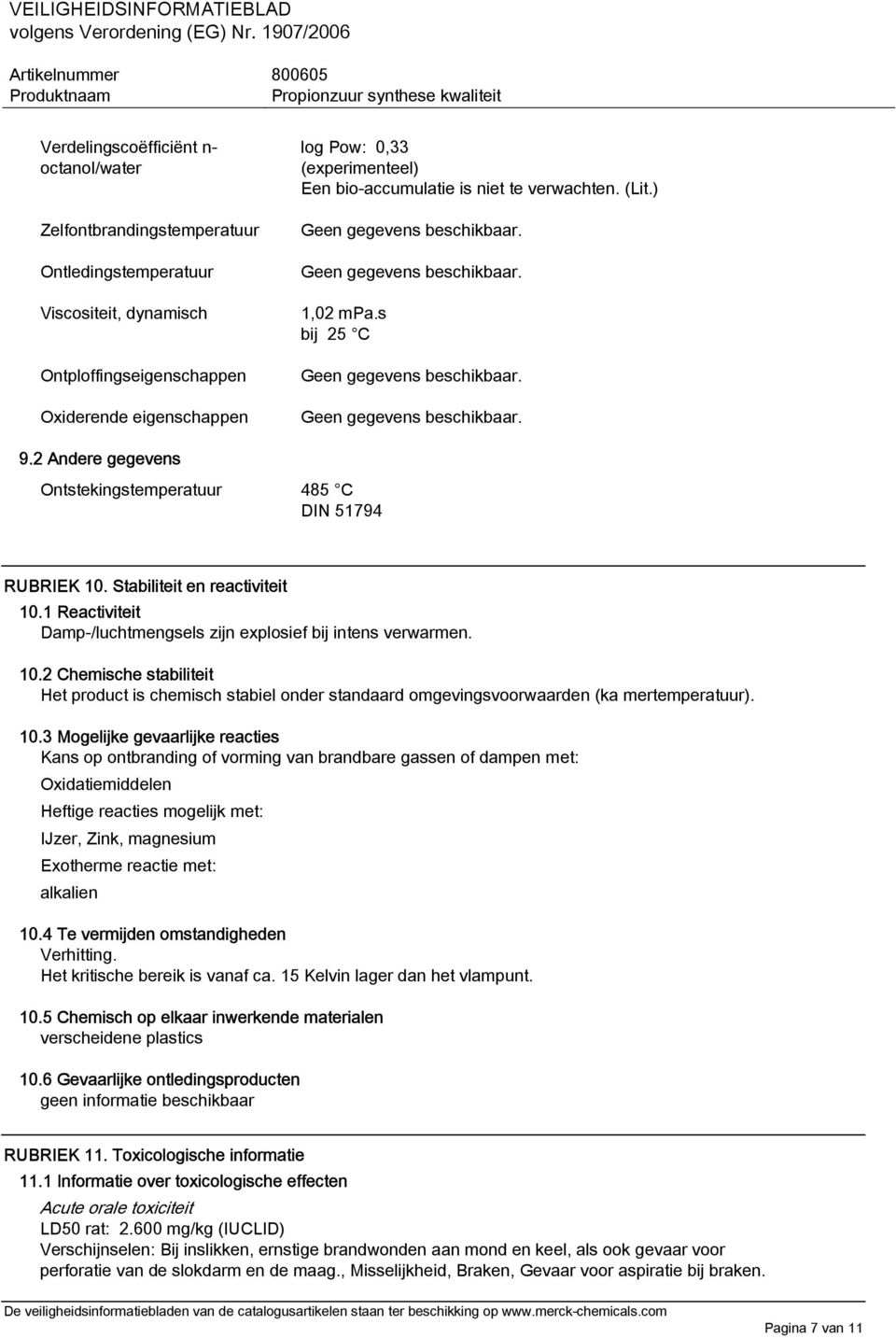 1 Reactiviteit Damp-/luchtmengsels zijn explosief bij intens verwarmen. 10.