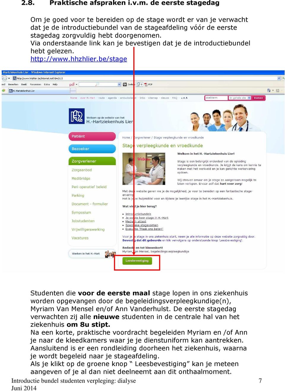 Via onderstaande link kan je bevestigen dat je de introductiebundel hebt gelezen. http://www.hhzhlier.