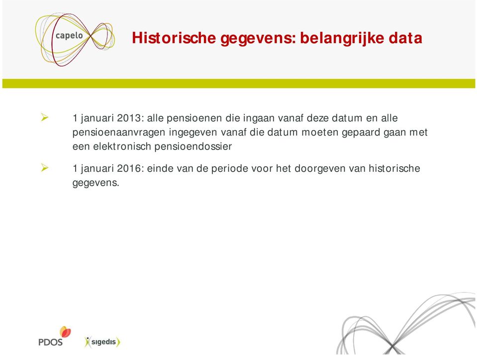 die datum moeten gepaard gaan met een elektronisch pensioendossier 1