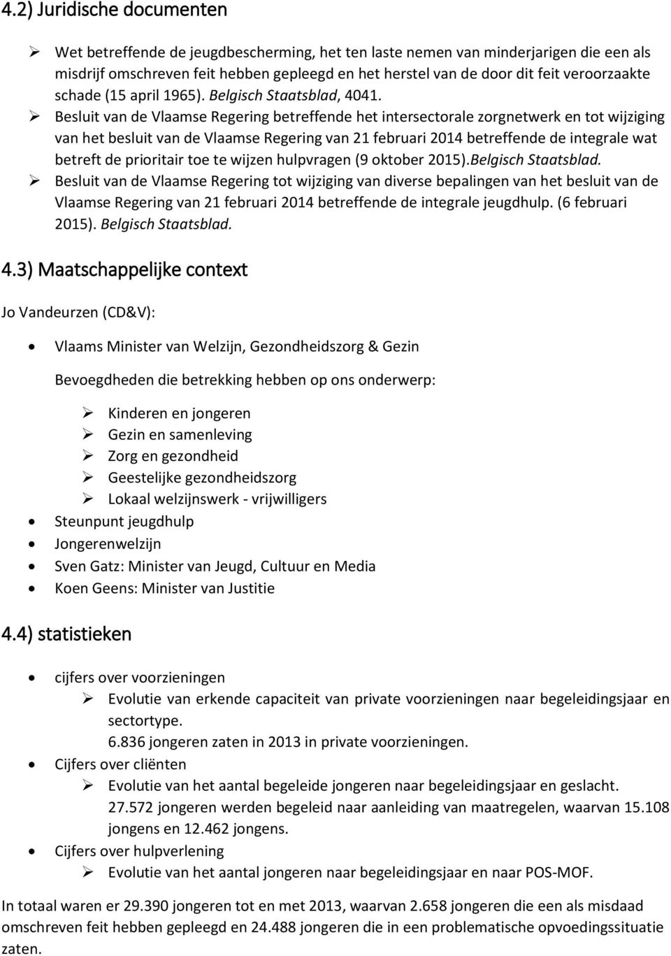 Besluit van de Vlaamse Regering betreffende het intersectorale zorgnetwerk en tot wijziging van het besluit van de Vlaamse Regering van 21 februari 2014 betreffende de integrale wat betreft de