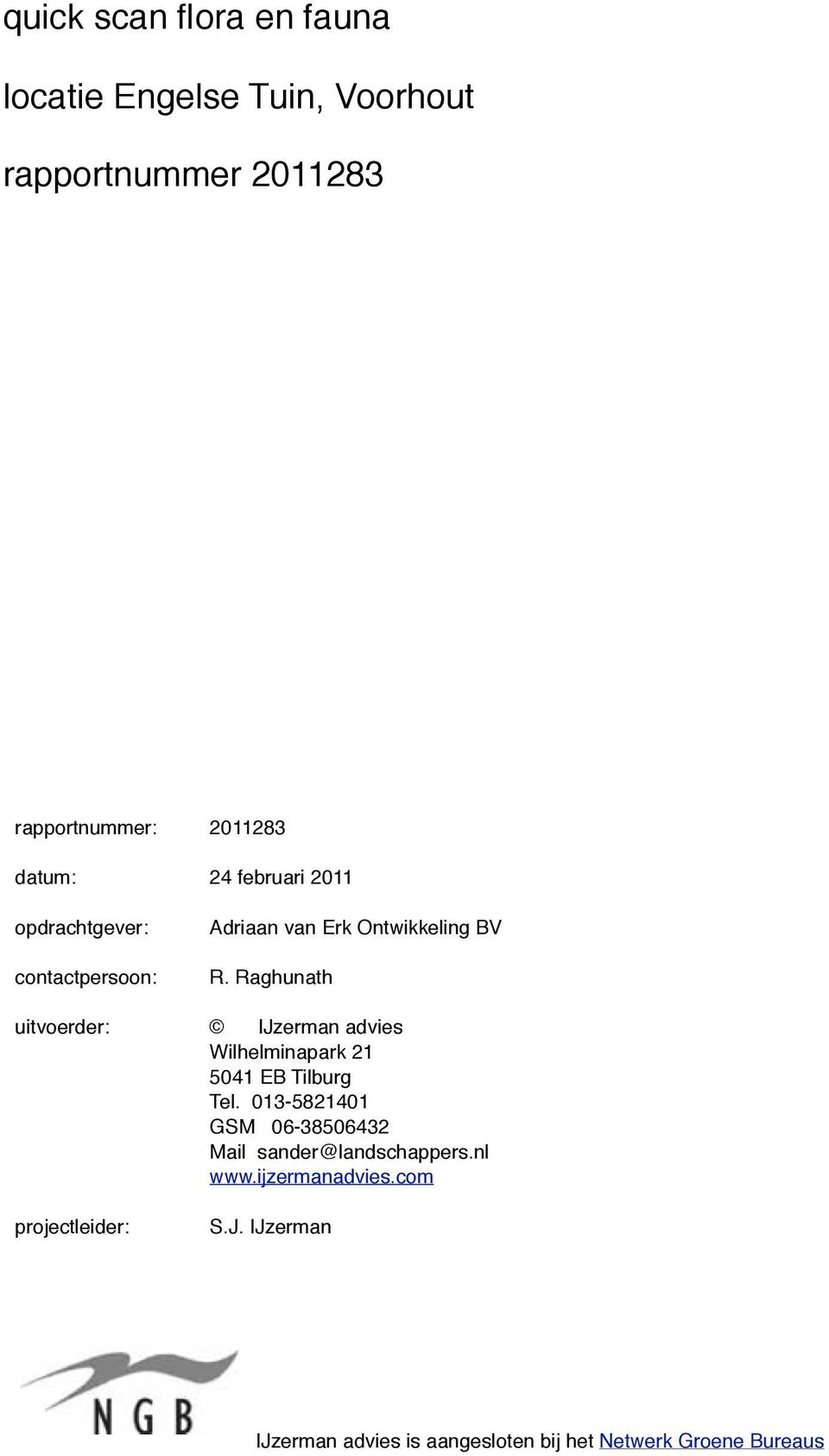 Raghunath uitvoerder: IJzerman advies Wilhelminapark 21 5041 EB Tilburg Tel.