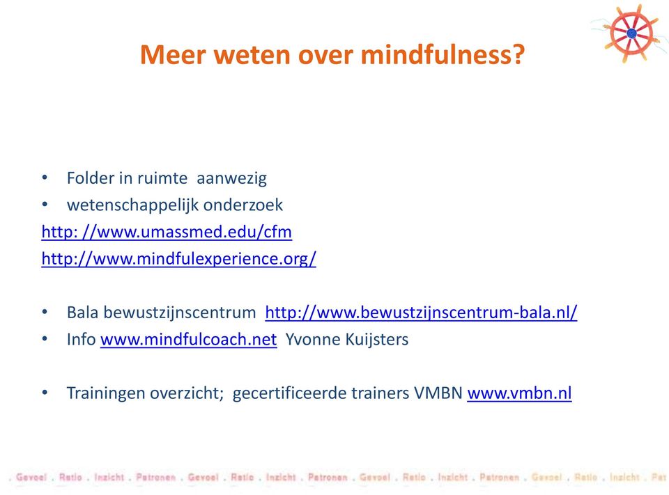 edu/cfm http://www.mindfulexperience.org/ Bala bewustzijnscentrum http://www.