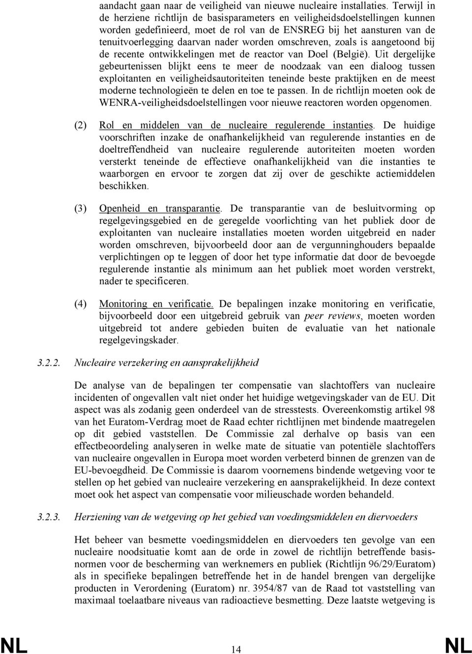 omschreven, zoals is aangetoond bij de recente ontwikkelingen met de reactor van Doel (België).