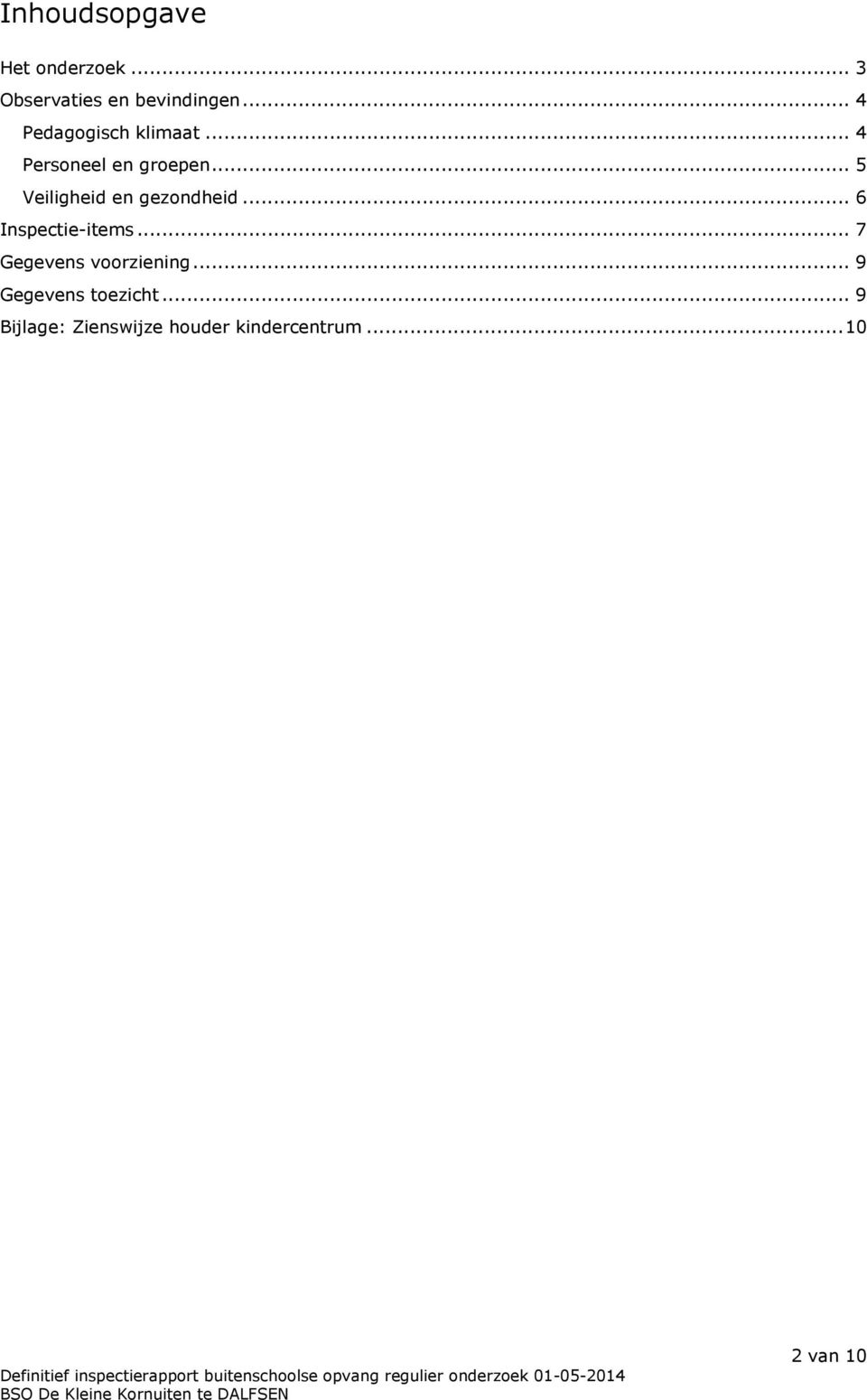 .. 5 Veiligheid en gezondheid... 6 Inspectie-items.