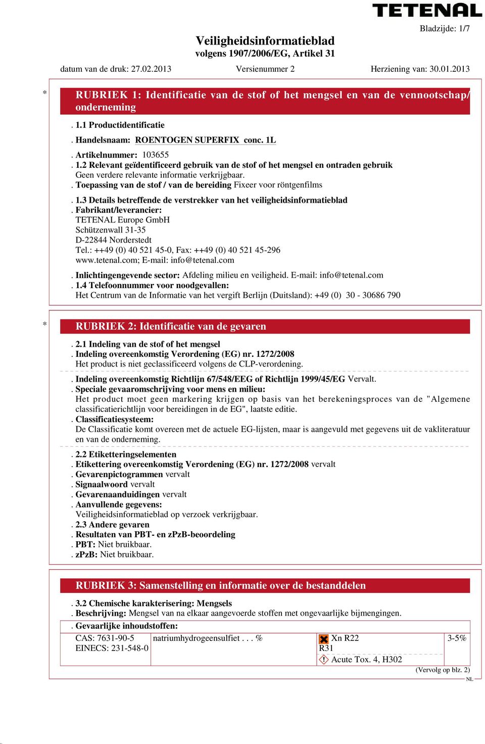 Fabrikant/leverancier: TETENAL Europe GmbH Schützenwall 31-35 D-22844 Norderstedt Tel.: ++49 (0) 40 521 45-0, Fax: ++49 (0) 40 521 45-296 www.tetenal.com;