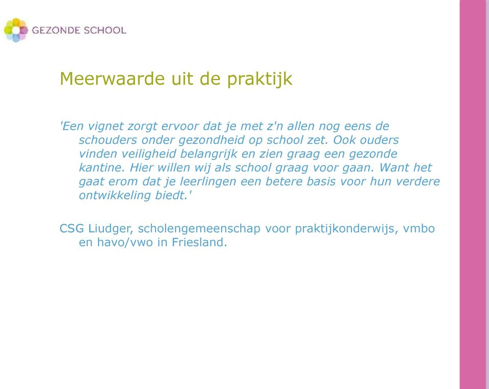 Hier willen wij als school graag voor gaan.