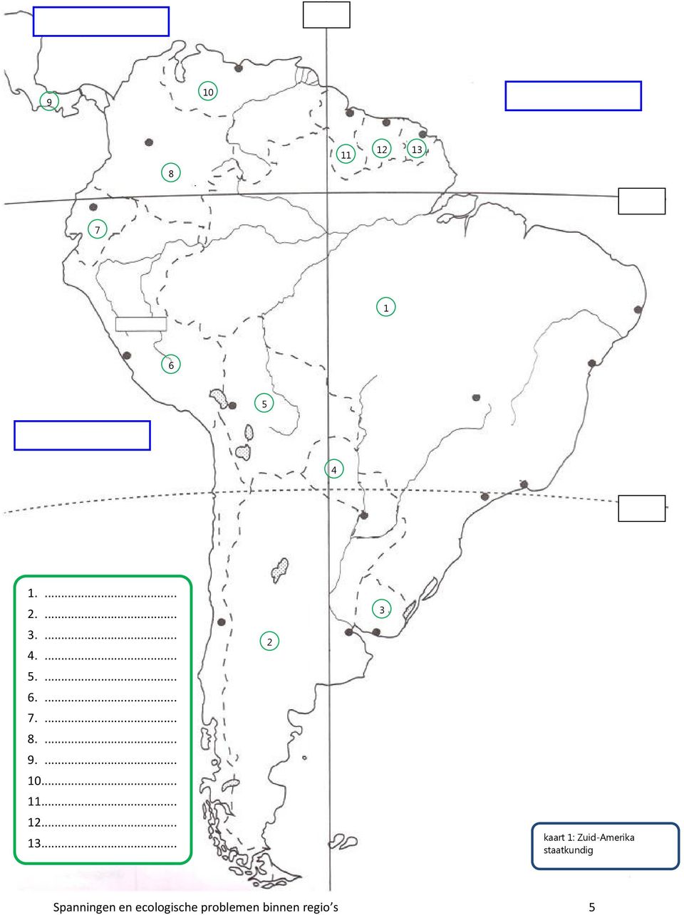 ... 2 3 kaart 1: Zuid-Amerika staatkundig