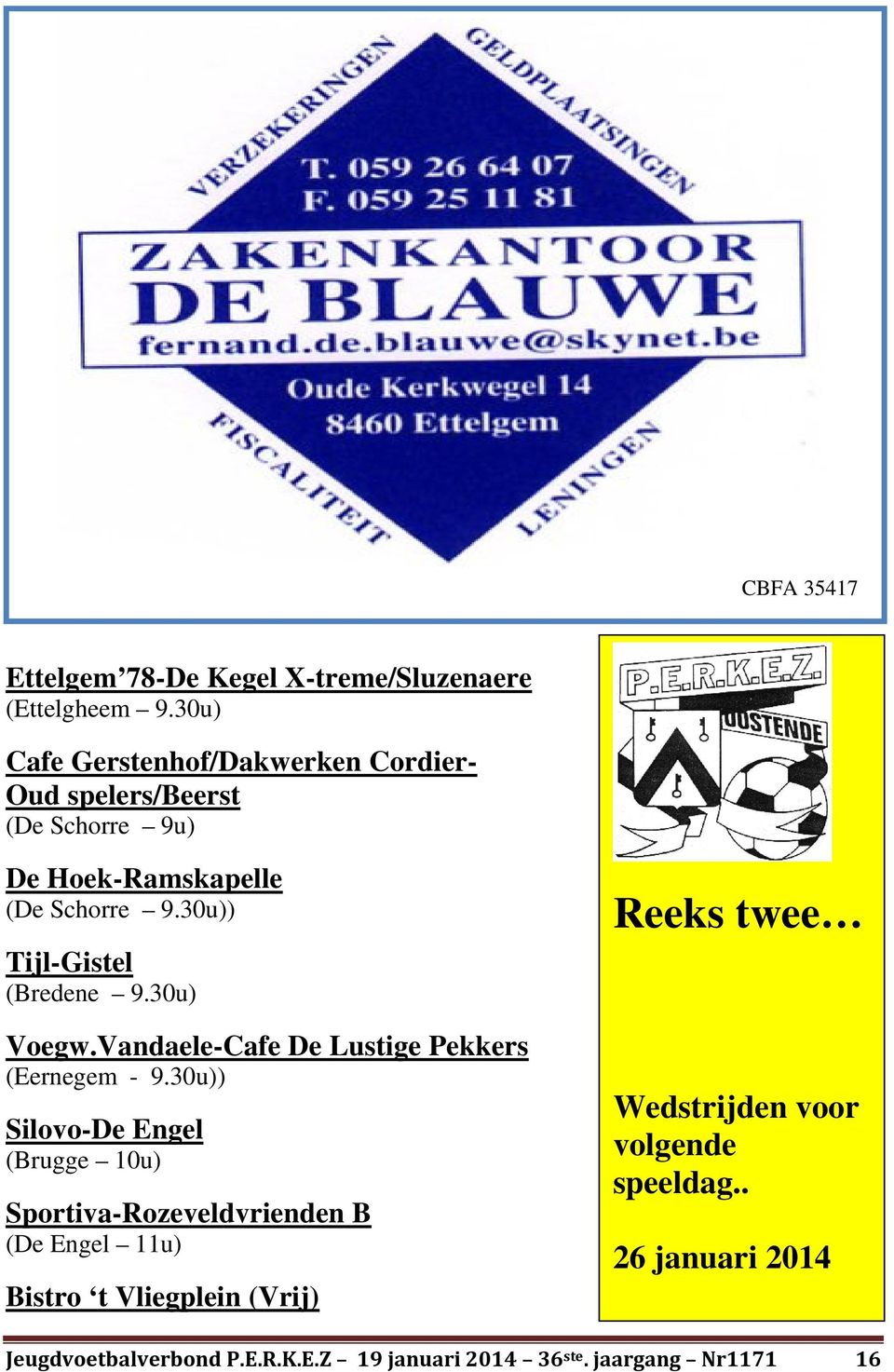 30u)) Tijl-Gistel (Bredene 9.30u) Voegw.Vandaele-Cafe De Lustige Pekkers (Eernegem - 9.