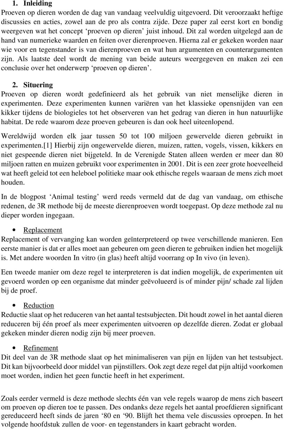 Hierna zal er gekeken worden naar wie voor en tegenstander is van dierenproeven en wat hun argumenten en counterargumenten zijn.