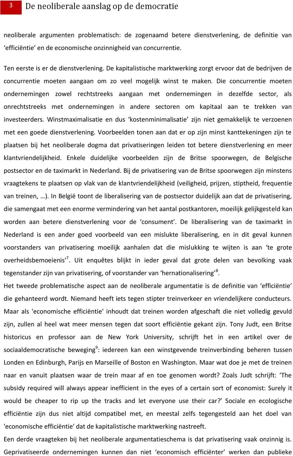 Die onurrentie moeten ondernemingen zowel rehtstreeks aangaan met ondernemingen in dezelfde setor, als onrehtstreeks met ondernemingen in andere setoren om kapitaal aan te trekken van investeerders.