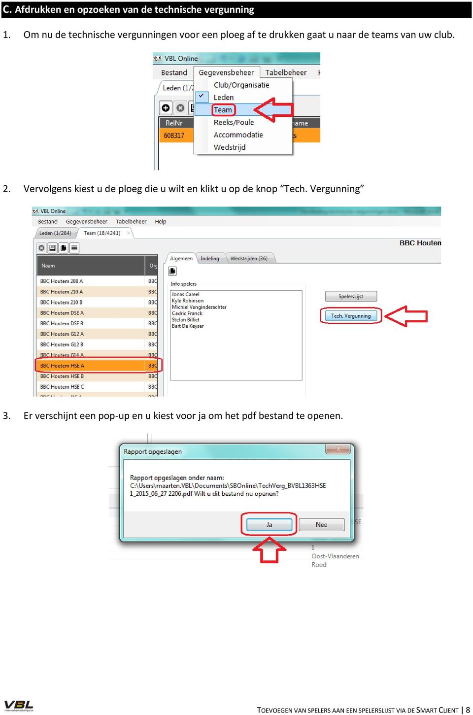 club. 2. Vervolgens kiest u de ploeg die u wilt en klikt u op de knop Tech. Vergunning 3.