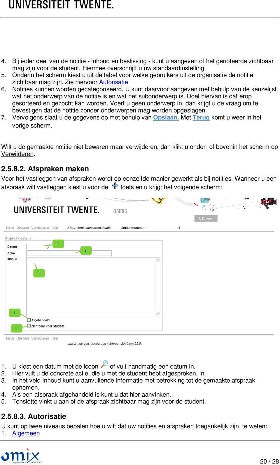 U kunt daarvoor aangeven met behulp van de keuzelijst wat het onderwerp van de notitie is en wat het subonderwerp is. Doel hiervan is dat erop gesorteerd en gezocht kan worden.