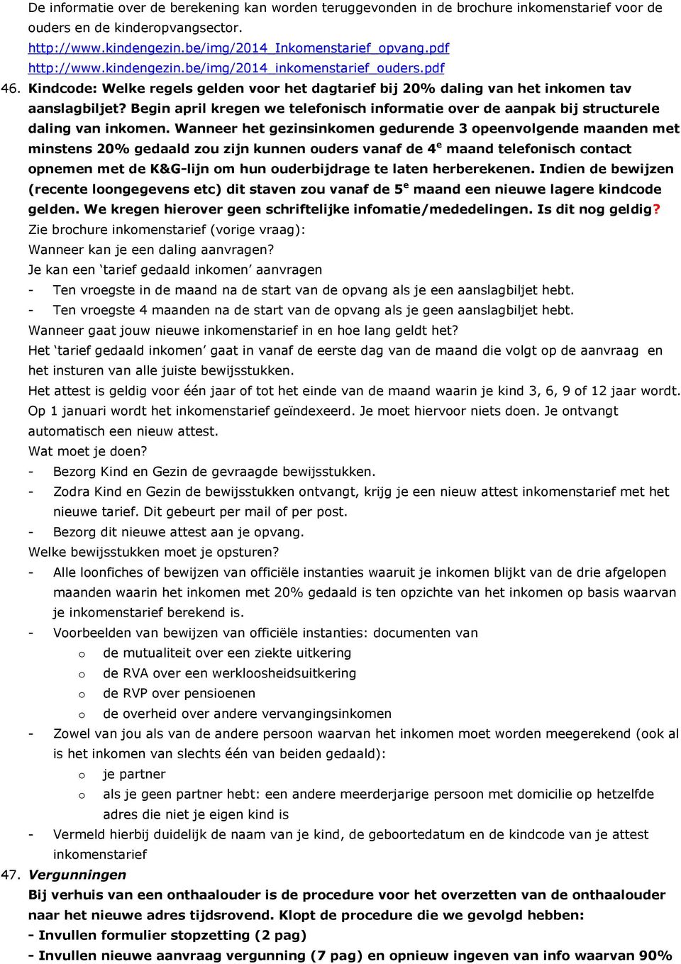 Begin april kregen we telefonisch informatie over de aanpak bij structurele daling van inkomen.