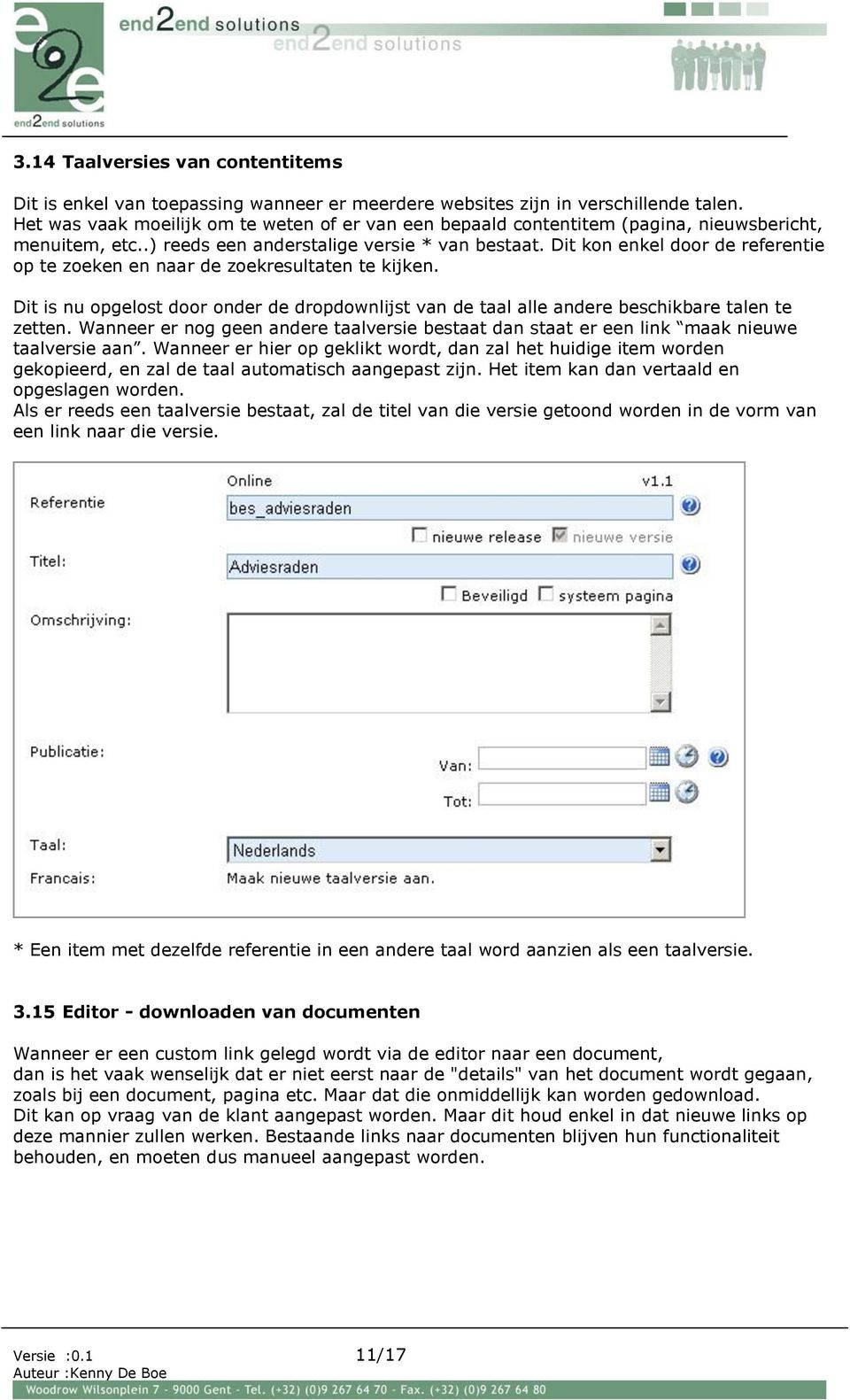 Dit kon enkel door de referentie op te zoeken en naar de zoekresultaten te kijken. Dit is nu opgelost door onder de dropdownlijst van de taal alle andere beschikbare talen te zetten.