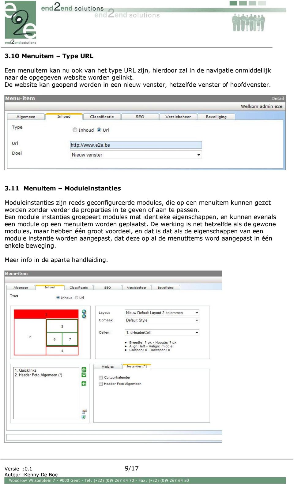 11 Menuitem Moduleinstanties Moduleinstanties zijn reeds geconfigureerde modules, die op een menuitem kunnen gezet worden zonder verder de properties in te geven of aan te passen.