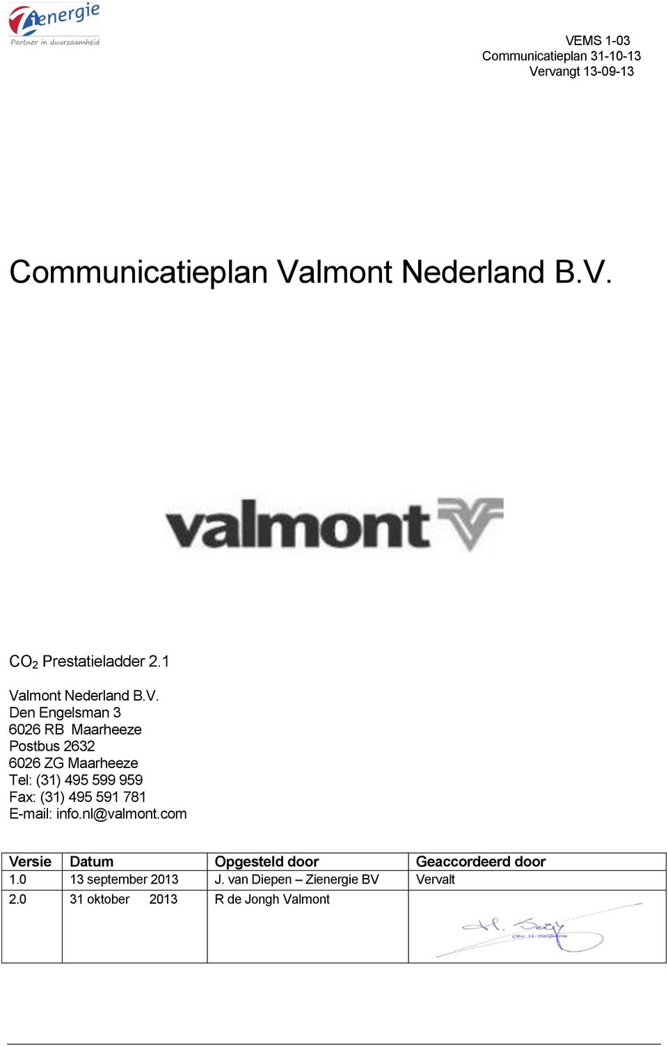 599 959 Fax: (31) 495 591 781 E-mail: info.nl@valmont.