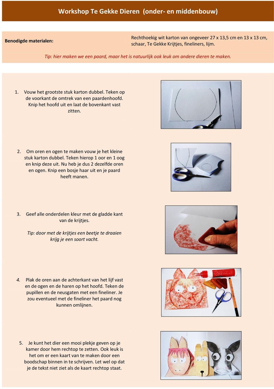 Knip het hoofd uit en laat de bovenkant vast zitten. 2. Om oren en ogen te maken vouw je het kleine stuk karton dubbel. Teken hierop 1 oor en 1 oog en knip deze uit.