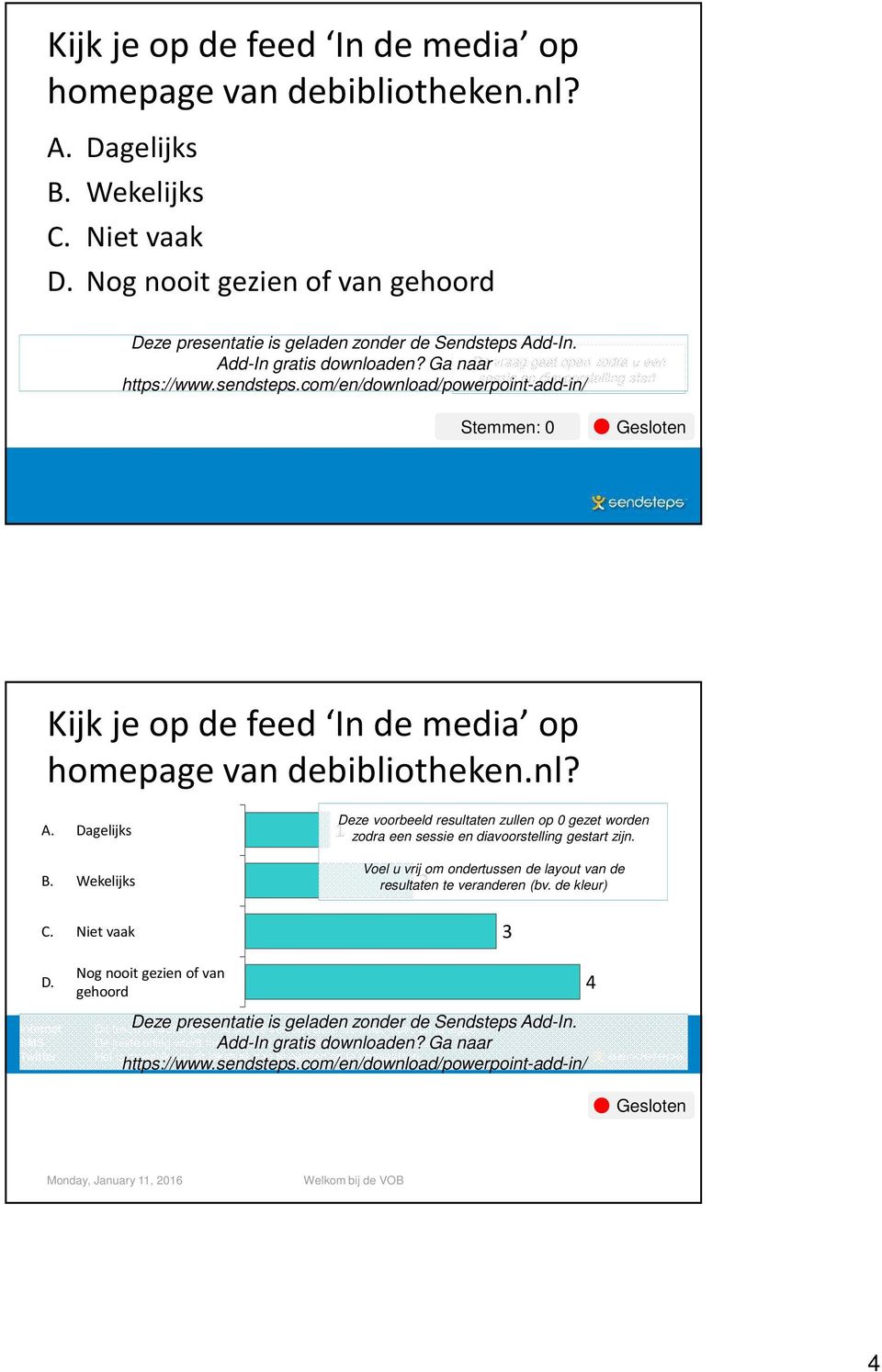 Ga naar De vraag gaat open zodra u een Het is mogelijk om dit tekstvak aan te passen en te verplaatsen. sessie en diavoorstelling start.