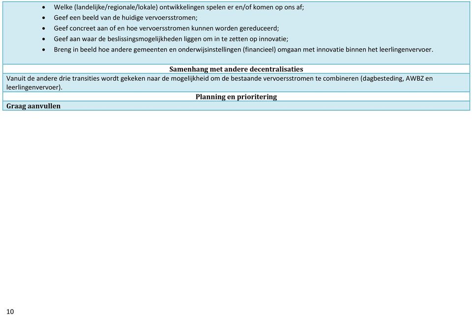 onderwijsinstellingen (financieel) omgaan met innovatie binnen het leerlingenvervoer.