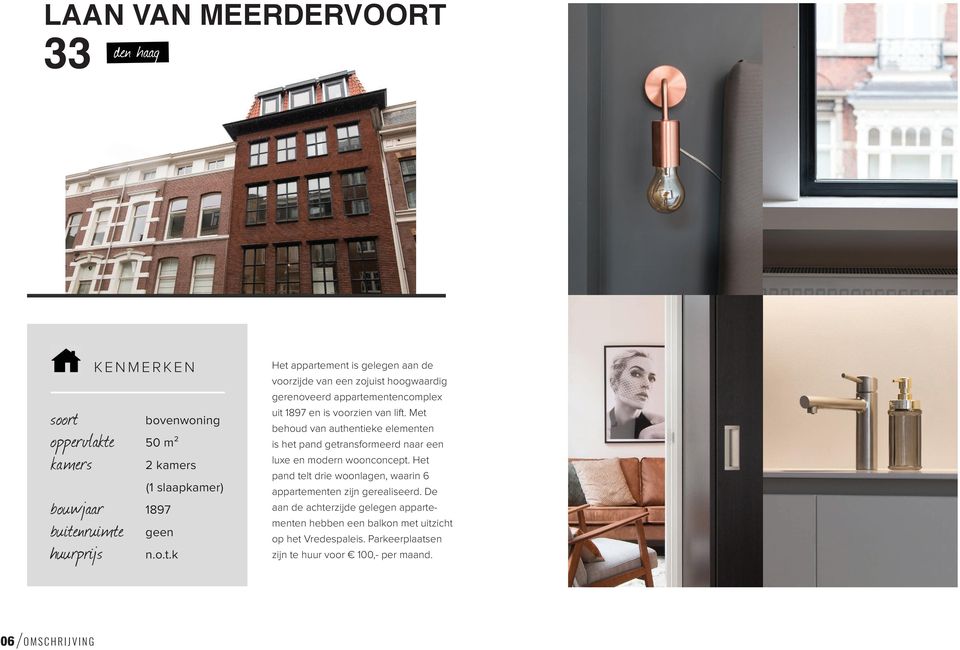 Met behoud van authentieke elementen is het pand getransformeerd naar een luxe en modern woonconcept.