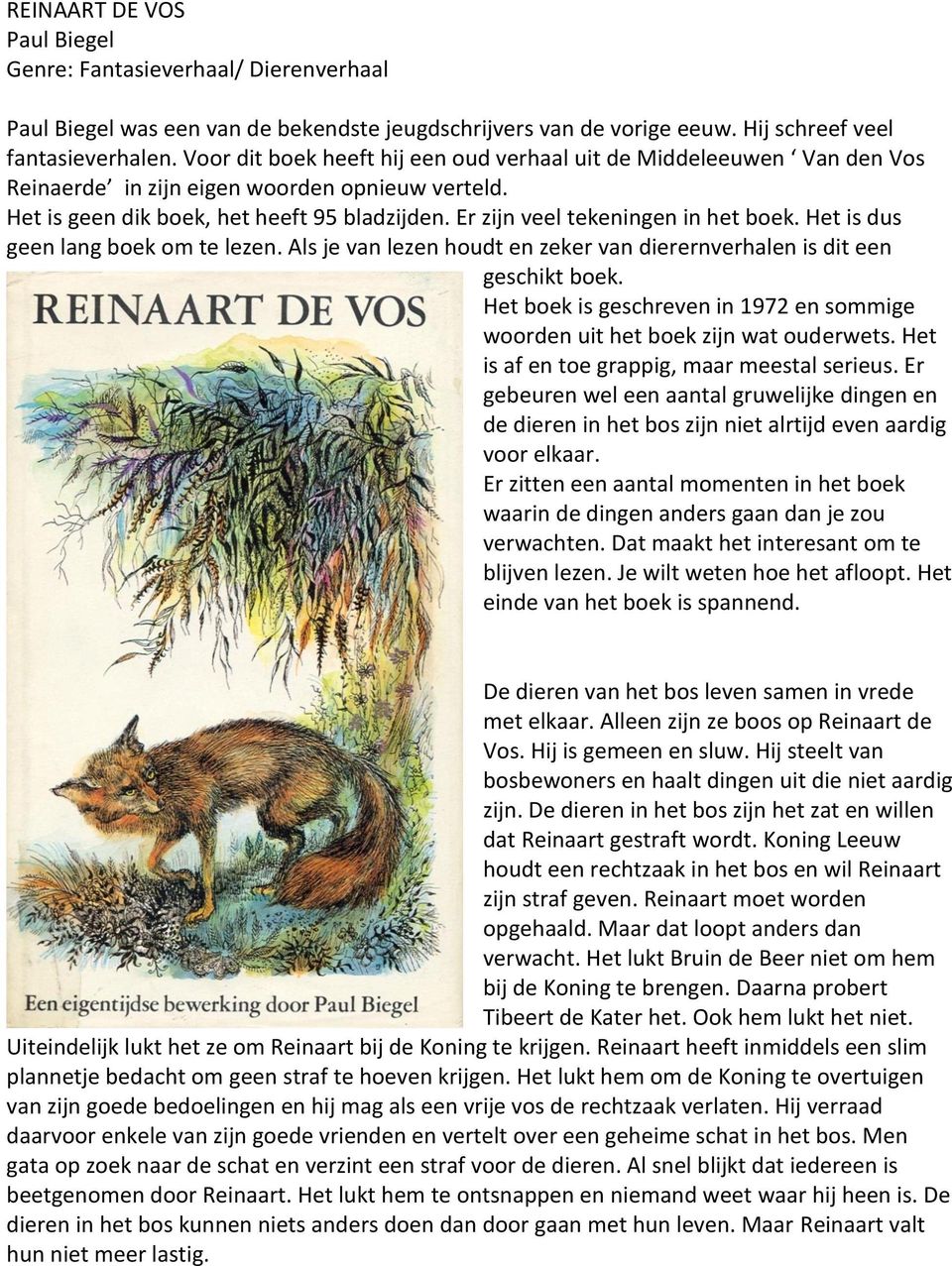 Er zijn veel tekeningen in het boek. Het is dus geen lang boek om te lezen. Als je van lezen houdt en zeker van dierernverhalen is dit een geschikt boek.