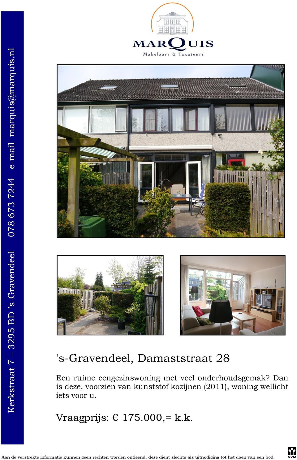 Dan is deze, voorzien van kunststof kozijnen (2011), woning wellicht iets voor u. Vraagprijs: 175.