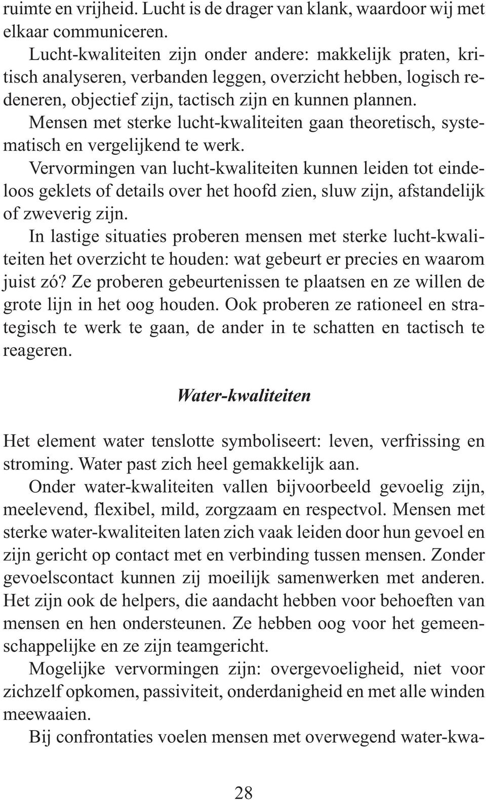 Mensen met sterke lucht-kwaliteiten gaan theoretisch, systematisch en vergelijkend te werk.