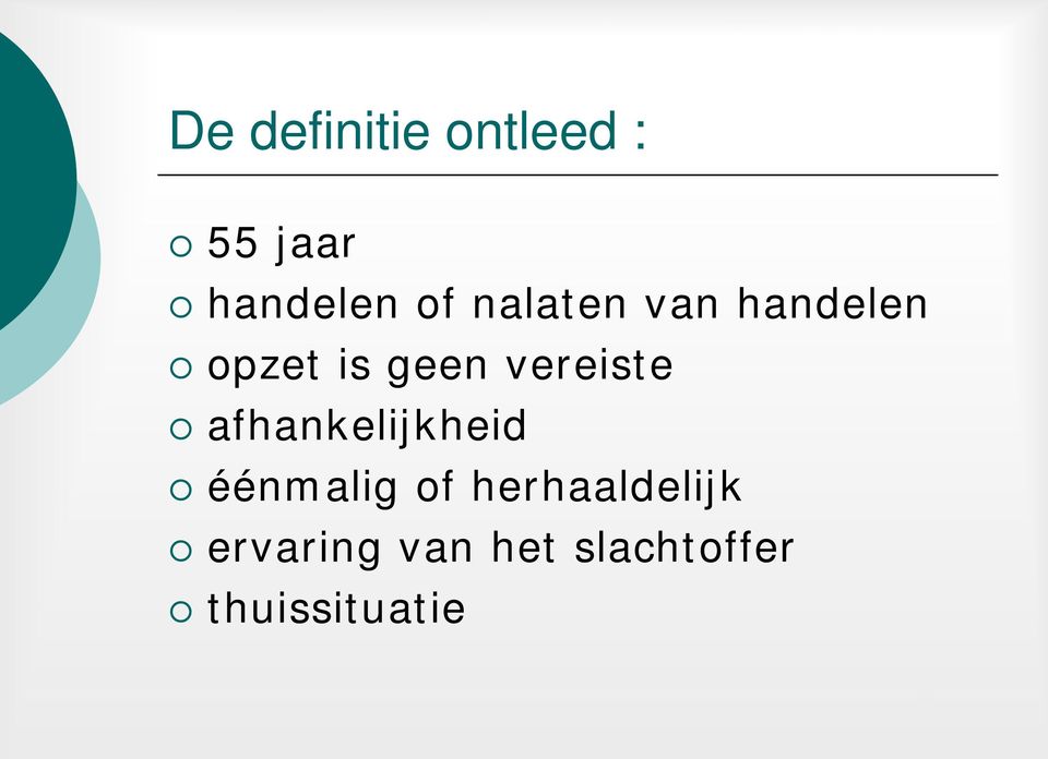 vereiste afhankelijkheid éénmalig of