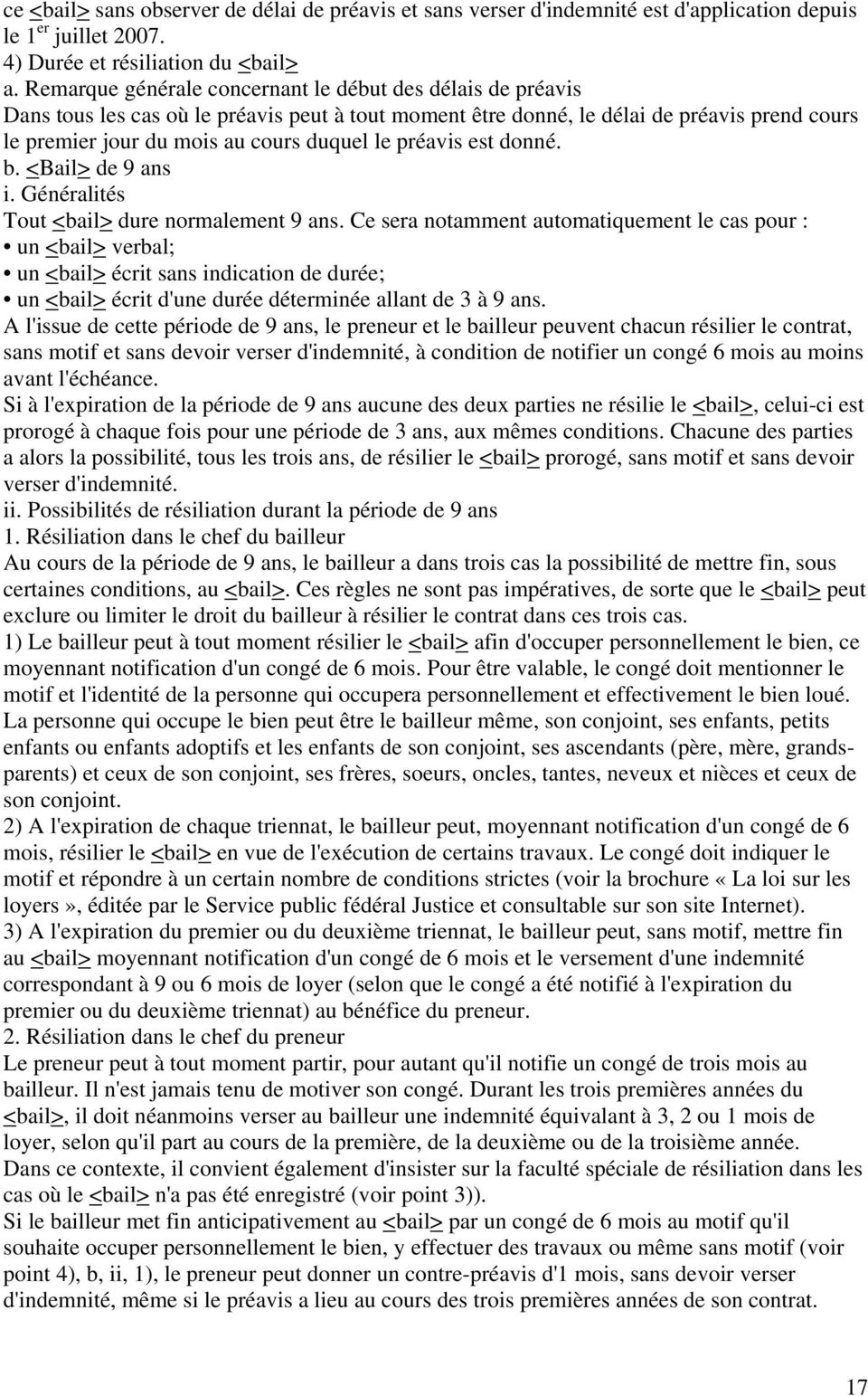 préavis est donné. b. <Bail> de 9 ans i. Généralités Tout <bail> dure normalement 9 ans.